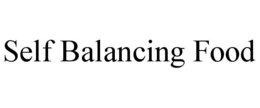 SELF BALANCING FOOD trademark