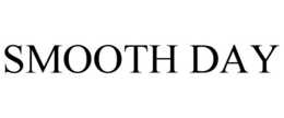 SMOOTH DAY trademark