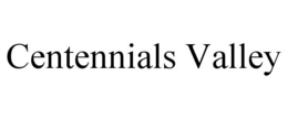 CENTENNIALS VALLEY trademark
