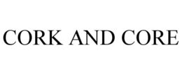 CORK AND CORE trademark
