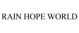 RAIN HOPE WORLD trademark