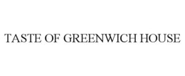 TASTE OF GREENWICH HOUSE trademark
