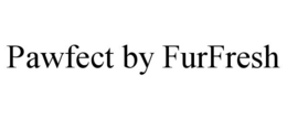 PAWFECT BY FURFRESH trademark