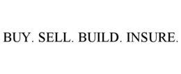 BUY. SELL. BUILD. INSURE. trademark