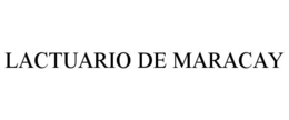 LACTUARIO DE MARACAY trademark