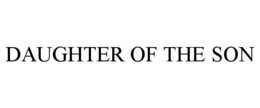 DAUGHTER OF THE SON trademark