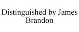 DISTINGUISHED BY JAMES BRANDON trademark