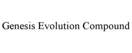 GENESIS EVOLUTION COMPOUND trademark