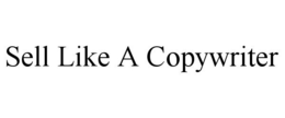 SELL LIKE A COPYWRITER trademark