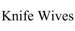 KNIFE WIVES trademark