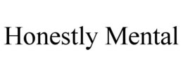 HONESTLY MENTAL trademark