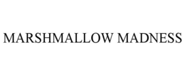 MARSHMALLOW MADNESS trademark