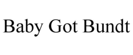 BABY GOT BUNDT trademark
