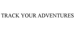 TRACK YOUR ADVENTURES trademark