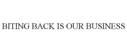 BITING BACK IS OUR BUSINESS trademark
