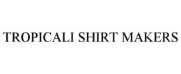 TROPICALI SHIRT MAKERS trademark