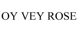 OY VEY ROSE trademark