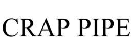 CRAP PIPE trademark