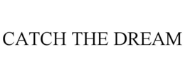 CATCH THE DREAM trademark