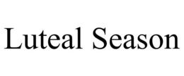 LUTEAL SEASON trademark