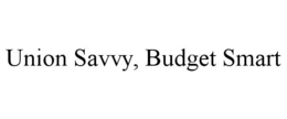 UNION SAVVY, BUDGET SMART trademark