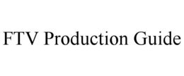 FTV PRODUCTION GUIDE trademark