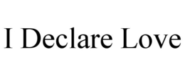 I DECLARE LOVE trademark