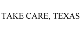 TAKE CARE, TEXAS trademark