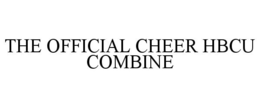 THE OFFICIAL CHEER HBCU COMBINE trademark