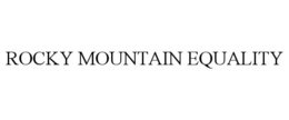 ROCKY MOUNTAIN EQUALITY trademark
