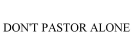 DON'T PASTOR ALONE trademark