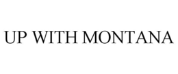 UP WITH MONTANA trademark