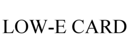 LOW-E CARD trademark