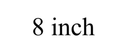 8 INCH trademark