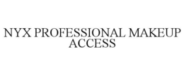NYX PROFESSIONAL MAKEUP ACCESS trademark