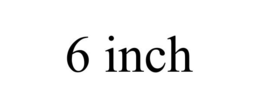 6 INCH trademark