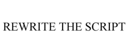 REWRITE THE SCRIPT trademark