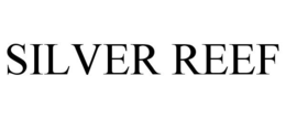 SILVER REEF trademark