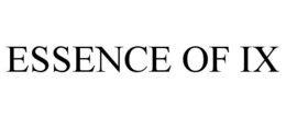 ESSENCE OF IX trademark
