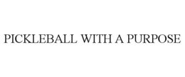 PICKLEBALL WITH A PURPOSE trademark