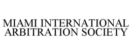 MIAMI INTERNATIONAL ARBITRATION SOCIETY trademark