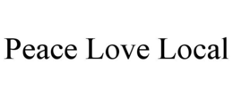 PEACE LOVE LOCAL trademark