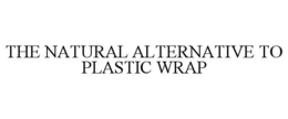 THE NATURAL ALTERNATIVE TO PLASTIC WRAP trademark