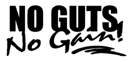 NO GUTS NO GAIN! trademark