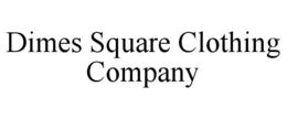 DIMES SQUARE CLOTHING COMPANY trademark