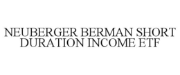 NEUBERGER BERMAN SHORT DURATION INCOME ETF trademark
