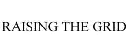RAISING THE GRID trademark