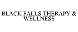 BLACK FALLS THERAPY & WELLNESS trademark