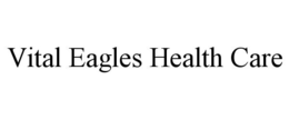 VITAL EAGLES HEALTH CARE trademark