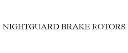 NIGHTGUARD BRAKE ROTORS trademark
